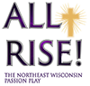 ALL RISE! The Northeast Wisconsin Passion Play 